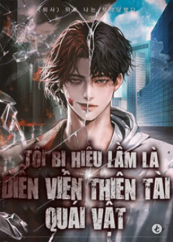 toi-bi-hieu-lam-la-dien-vien-thien-tai-quai-vat-2